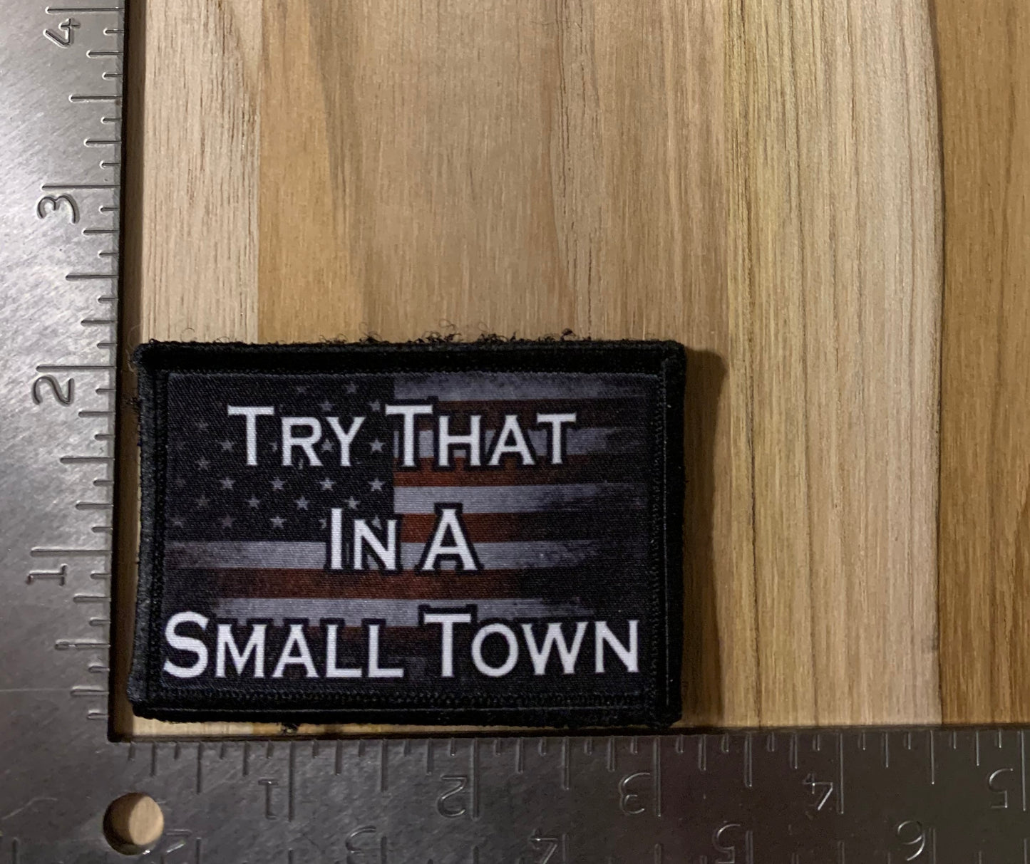 Try that in a small town Velcro patch