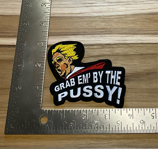 Grab  ‘‘em by the pussy Trump patch