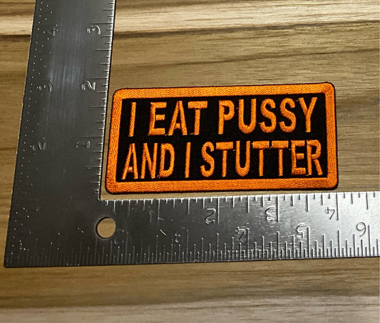 I eat pussy and I stutter patch