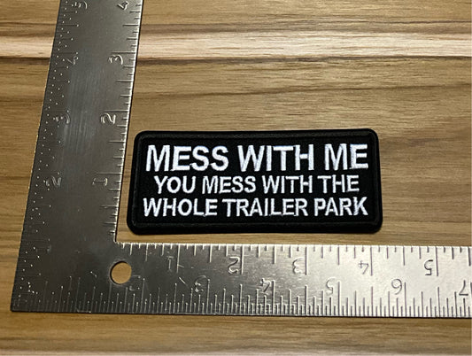 Mess with me you mess with trailer park patch