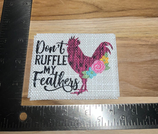 Her patch "don’t ruffle my feathers" white